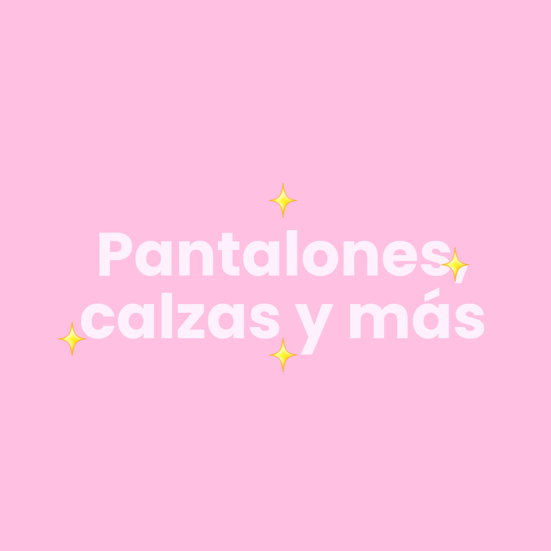 Pantalones, calzas y más